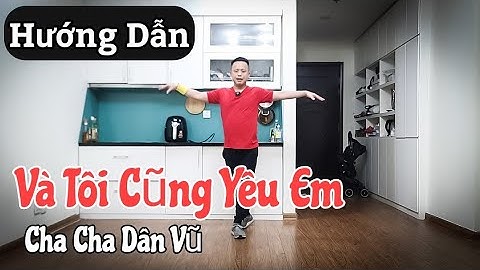 HƯỚNG DẪN CHẬM | Và Tôi Cũng Yêu Em | Cha Cha Dân Vũ - Dễ Tập | Leo (BÀI KHỚP NHẠC BẤM▶️)