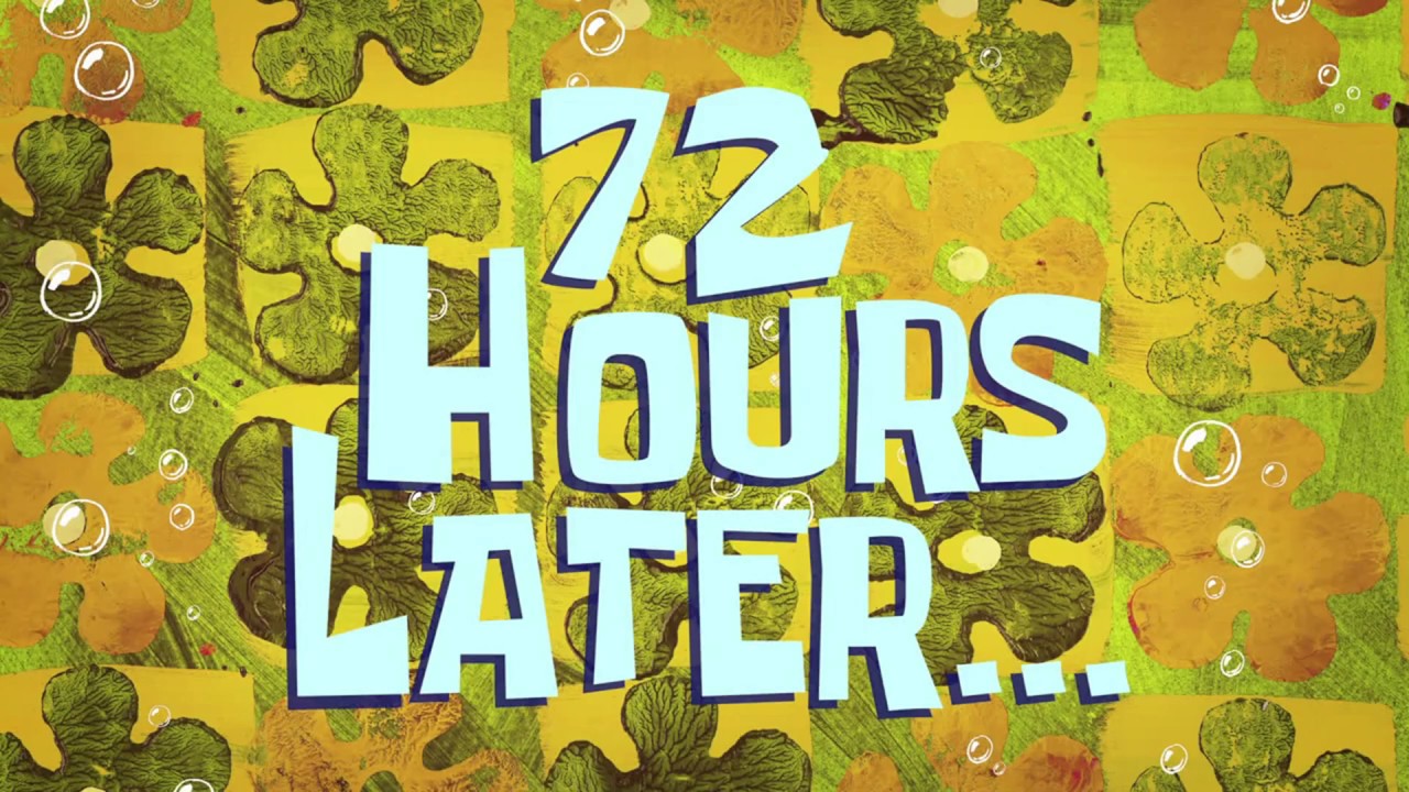 72 Hours Later... | SpongeBob Time Card #111