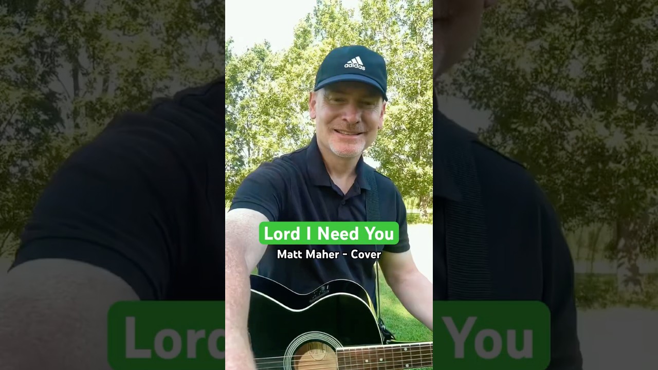 Lord I Need You - Matt Maher Cover #singing