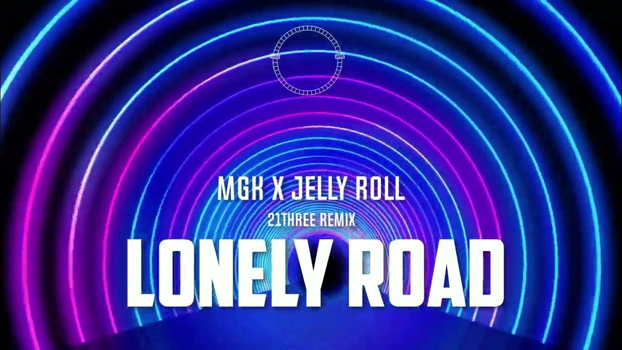 Machine Gun Kelly & Jelly Roll - Lonely Road ( 21THREE REMIX ) Machine Gun Kelly & Jelly Roll - Lonely Road ( 21THREE REMIX )
