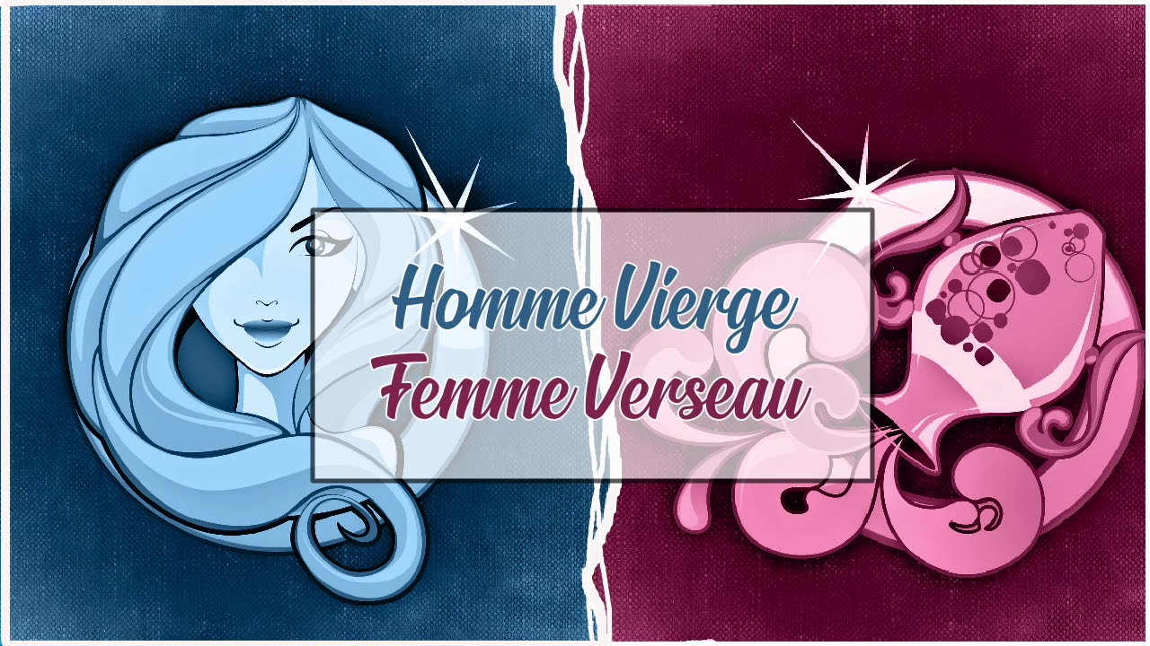 Homme Vierge ♍ Femme Verseaux ♒ Compatibilité Amoureuse YouTube