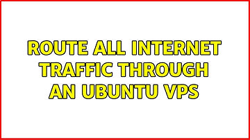 Route all internet traffic through an Ubuntu VPS