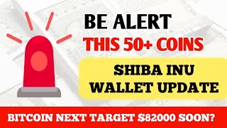 ❌ Be Alert This 50+ Crypto Coins 🚀 Shiba Inu Update 🔥Bitcoin Next Target $82000 Soon? 