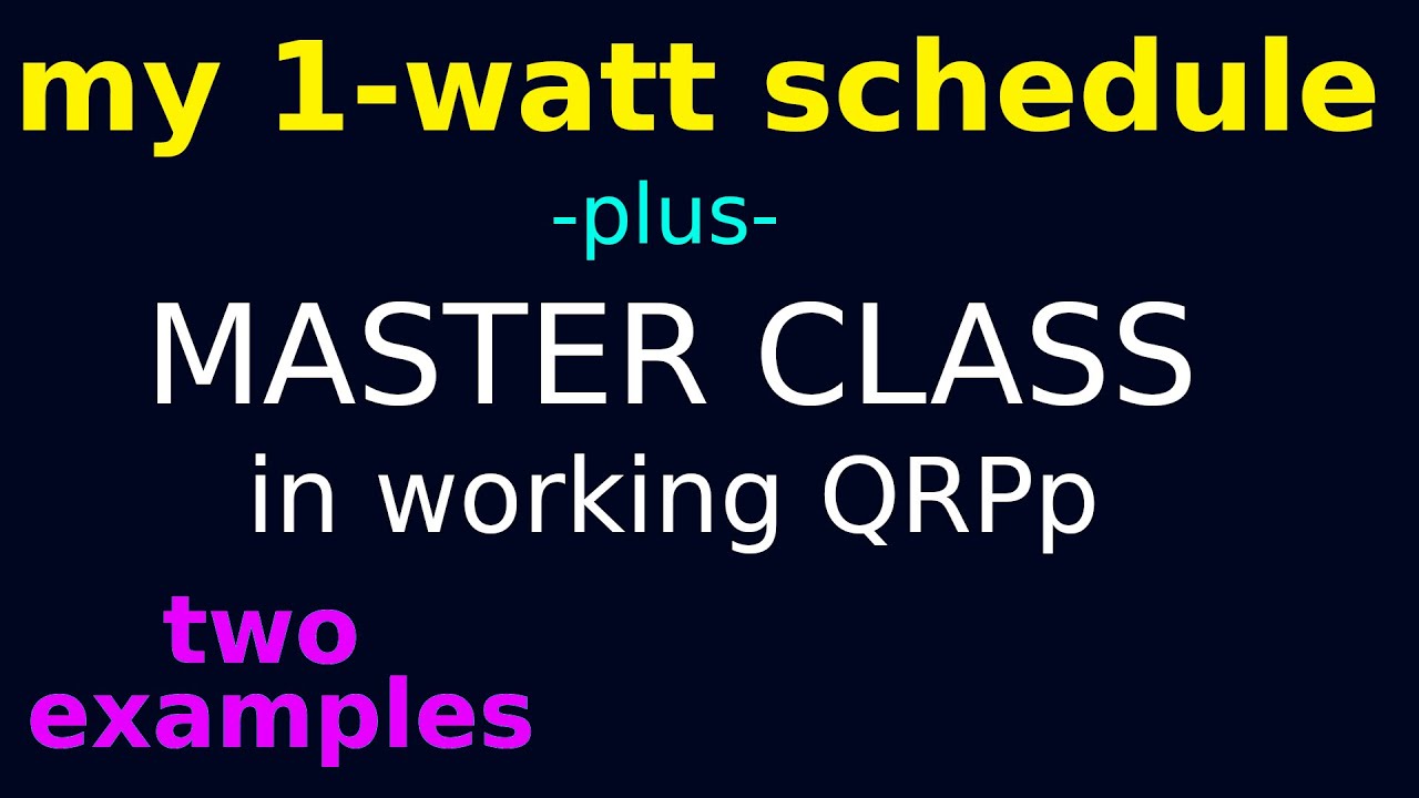 my 1-watt QRP Schedule + QRPp with KD2E and W4DHW