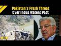 Indus Water Treaty: 'Will Go To War Against India...': Pakistan's Warning Over Indus Waters Treaty