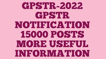 GPSTR-2022/GPSTR NOTIFICATION/15000 POSTS/MORE USEFUL IMPORTANT INFORMATION/TODAY