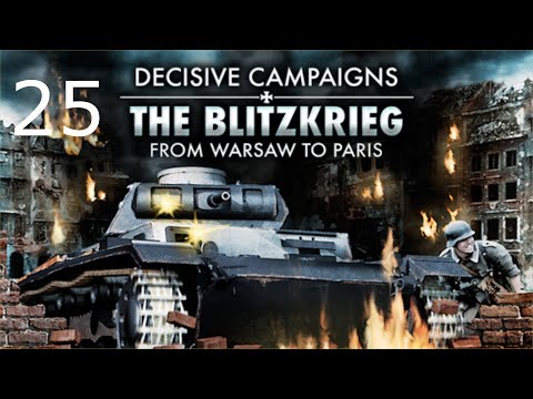 Decisive Campaigns: The Blitzkrieg from Warsaw to Paris -  Episode 25