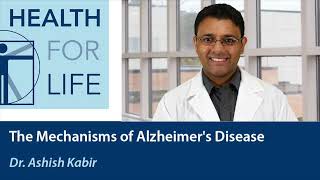 The Mechanisms of Alzheimer&#39;s Disease with Dr. Ashish Kabir