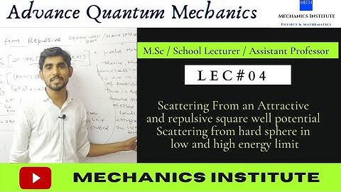 AQM Lec#04 ।। Scattering from attractive and  repulsive square well potential and  hard sphere