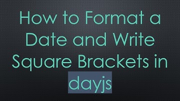 How to Format a Date and Write Square Brackets in dayjs