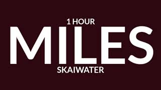 Skaiwater - Miles (TikTok song) to leave oh my god [1 Hour]