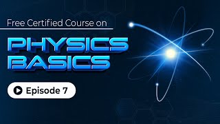 Physics Basics: Engineering Physics Essentials | Free Certification | Episode 7 | Skill-Lync
