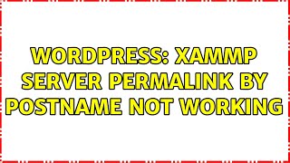 Wordpress: xammp server permalink by postname not working