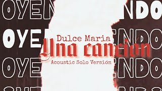 Una Canción - Dulce MarIA- Acoustic Solo Versión [IA Fanmade]