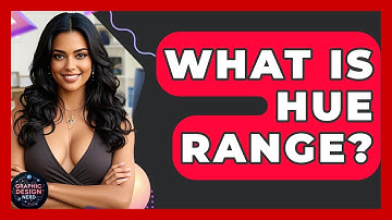 What Is Hue Range? - Graphic Design Nerd