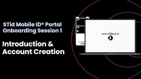 STid Mobile ID® Portal Onboarding Session 1 | Introduction & Account Creation