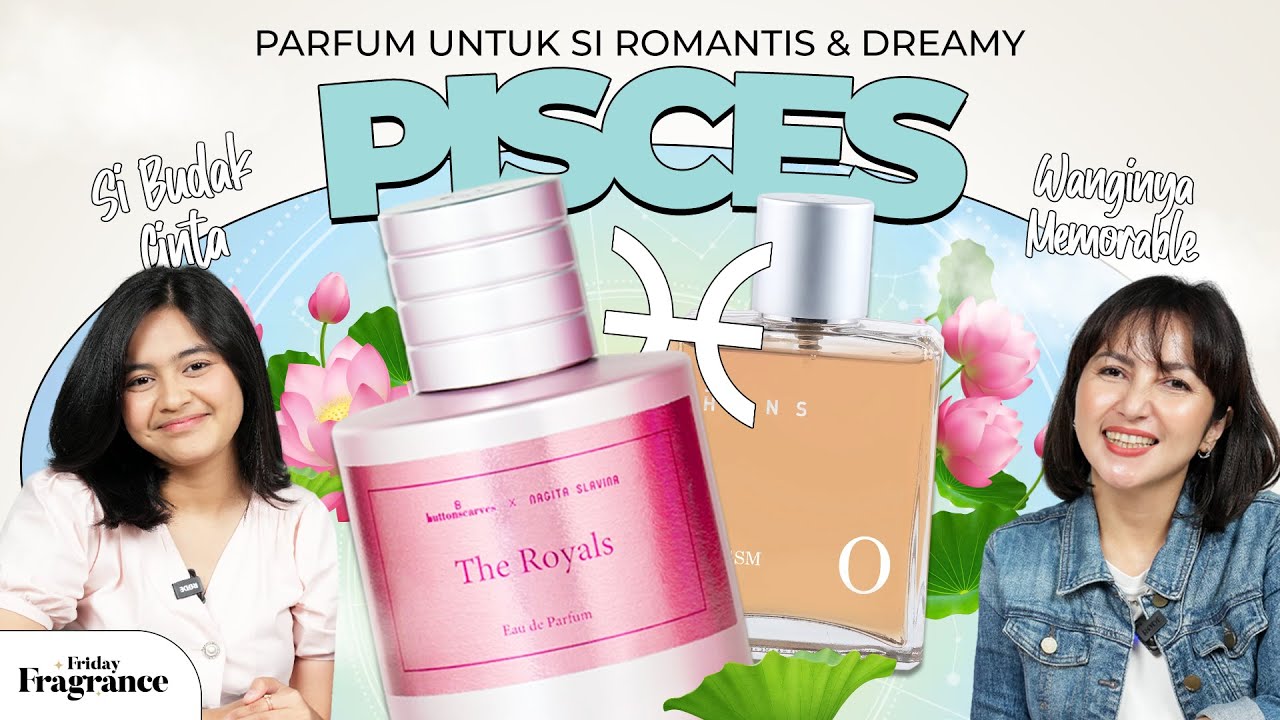 ⁠Rekomendasi Parfum Untuk Kaum Pisces Bucin, Dari Floral Sampai Manis, Wanginya Bikin Dia Nempel!♓️✨