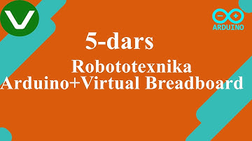 5-dars | Robototexnika: Arduino + Virtual Breadboard | O