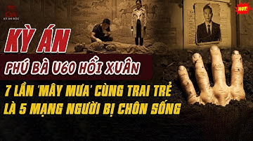 🚨Kỳ Án Trung Quốc: Phú Bà U60 hồi xuân 7 lần "MÂY MƯA" Là 5 Mạng Người Bị Chôn Sống
