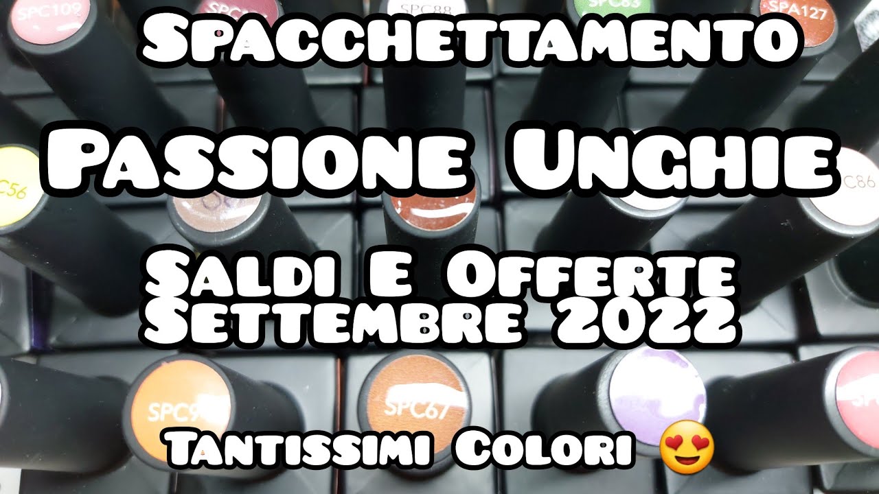 📦 Spacchettamento Passione Unghie - Saldi E Offerte Settembre 2022 - Tantissimi Colori 😍