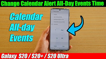 Galaxy S20/S20+: How to Change Calendar Alert All-Day Events Time