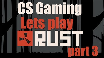 Rust || Lets play part 3 || Yeah Survival!