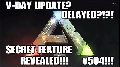 PS4 UPDATE DELAYED?!?! SECRET FEATURE REVEALED! ARK v504!!!