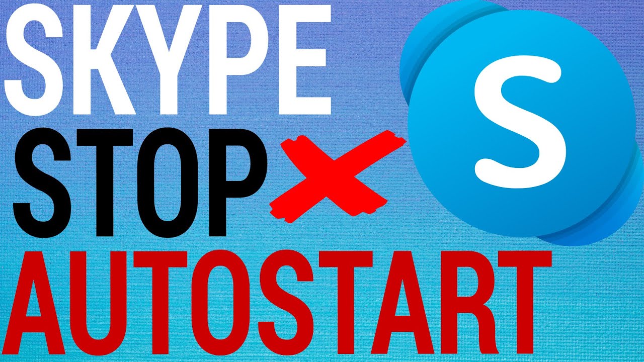 How To Stop Skype From Starting Automatically Windows 10 Youtube