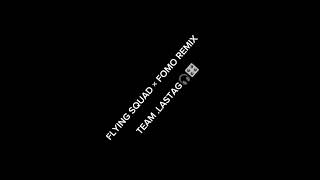 Tl Flying Squad  Fomo Remix Lastag7310 operatorsss