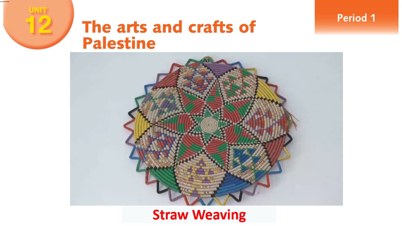 English for Palestine: Grade 7 - unit 12- period 1+2- L10-  P 20+ 21: The arts & crafts of Palestine