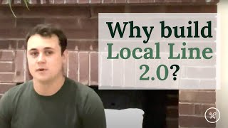 Why We Built Local Line 2.0