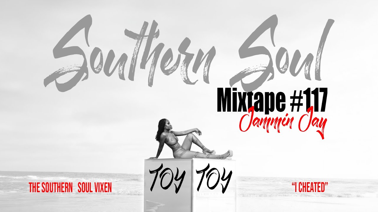 Southern Soul Mixtape #117: Showcasing ToyToy's Sensational Debut and ...