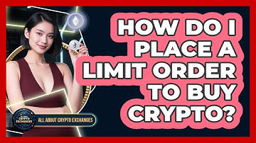 How Do I Place A Limit Order To Buy Crypto? - All About Crypto Exchanges