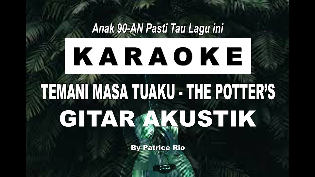 KARAOKE AKUSTIK - TEMANI MASA TUAKU - THE POTTERS - KARAOKE NO VOCAL