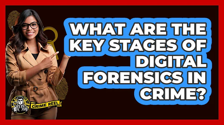 What Are The Key Stages Of Digital Forensics In Crime? - The Crime Reel