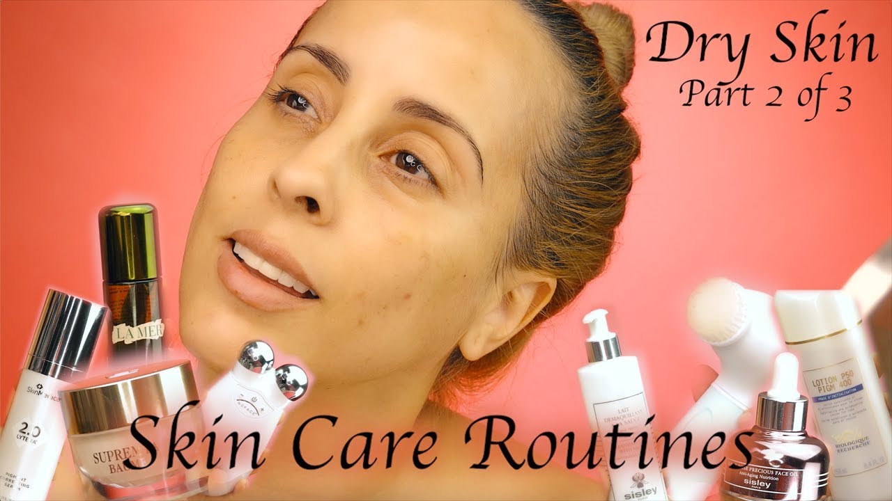 SKIN CARE ROUTINES DRY SKIN | Part 2 of 3 | 2019