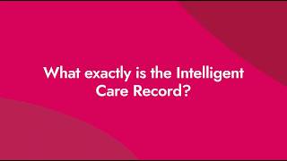 What exactly is the Intelligent Care Record?
