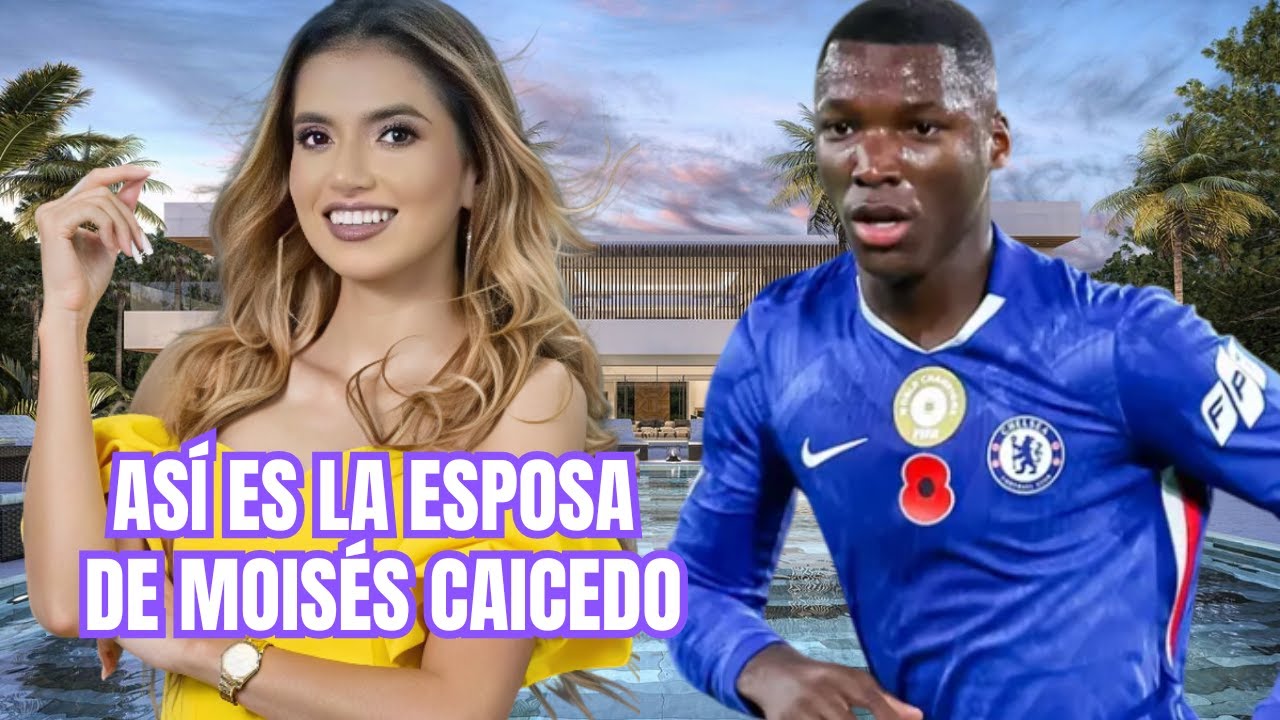 Así Es La Esposa De MOISÉS CAICEDO El Jugador 🇪🇨 ECUATORIANO Del CHELSEA FC