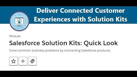 Salesforce Solution Kits: Quick Look | Deliver Connected Customer Experiences with Solution Kits