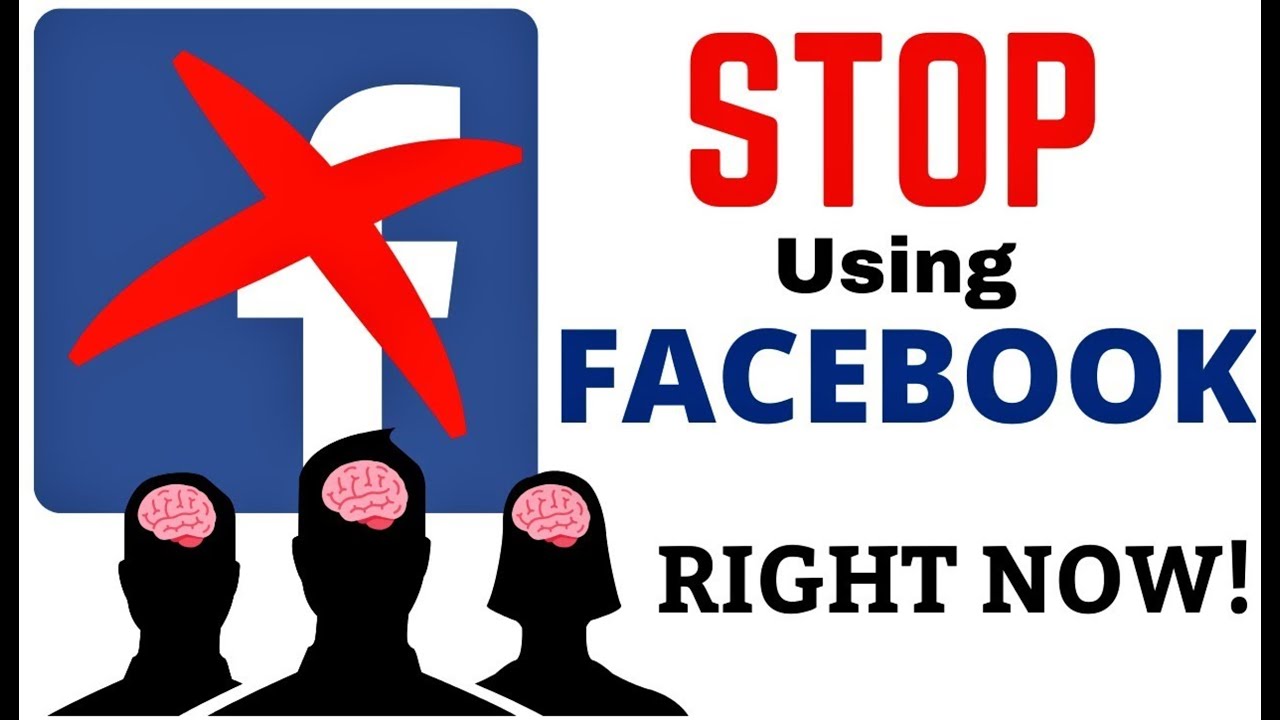 Stop Using Facebook If you still have a Facebook account, delete it