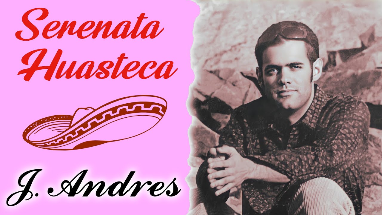 ¡Serenata Huasteca! J. Andres (Letra/Lyrics) YouTube