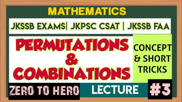 Lec 3 - Permutations & Combinations | Tricks & Concept | JKSSB FAA | JKAS CSAT | Other Exams •