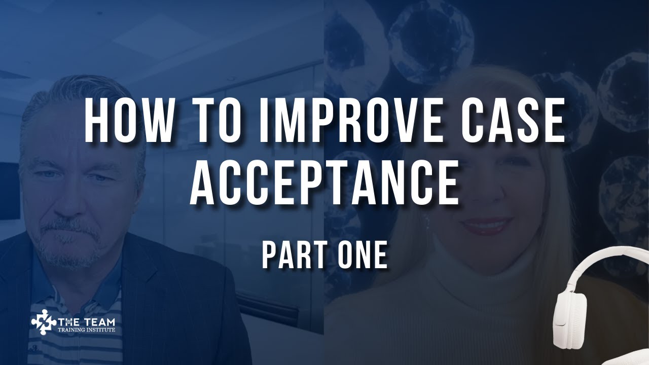 Ep 120: How to Improve the Case Acceptance Rate in Your Practice (Part ...