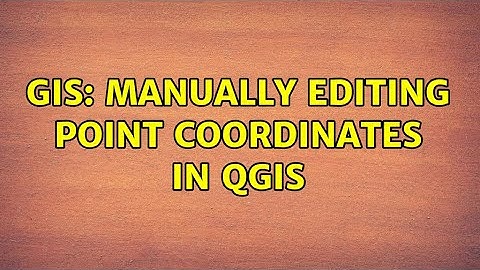 GIS: Manually editing point coordinates in QGIS