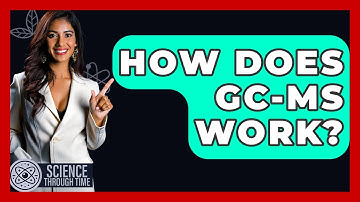How Does GC-MS Work? - Science Through Time