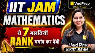 IIT JAM Mathematics 2027 😱 7 Mistakes That Destroy Your Rank | 99% Aspirants Repeat Them | VedPrep