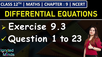 Class 12th Maths | Exercise 9.3 (Q1 to Q23) | Chapter 9: Differential Equations | NCERT