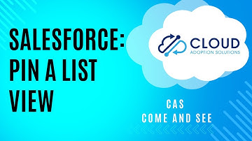 Salesforce - Pinning ListViews: CAS Come and See Video