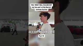 FAIL! WHAT WILL $40,000 BUY my Son and I at the Barrett Jackson Auction #car #fyp #son