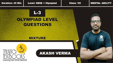 L-3 Olympiad Level Questions | Chapter 16 Mixture Class 7 | Akash Verma | TTB